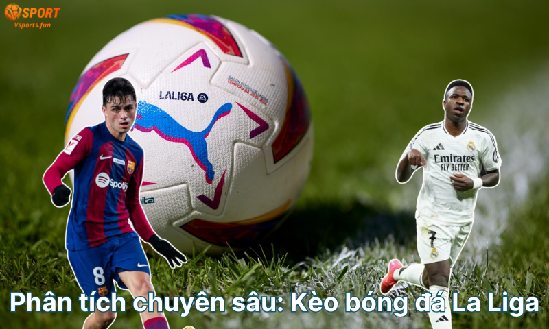 phan-tich-chuyen-sau-keo-bong-da-la-liga